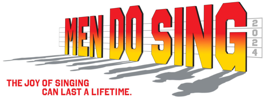 Bold text “Men Do Sing 2024” with shadows of singers, accompanied by the tagline “The joy of singing can last a lifetime.”